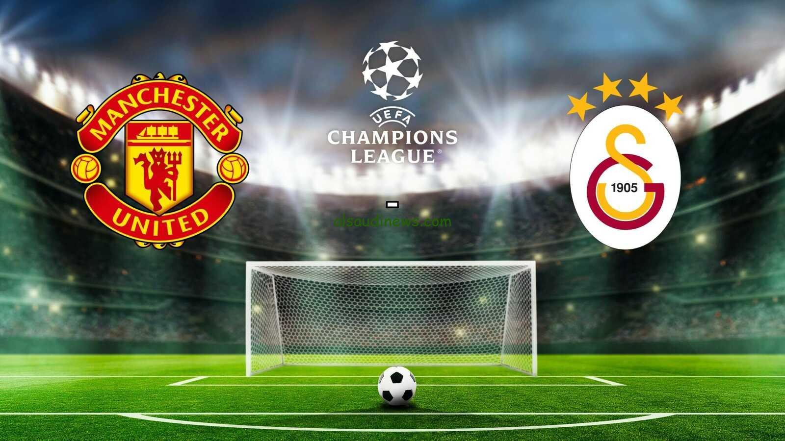 القنوات الناقلة لمشاهدة مباراة مانشستر يونايتد اليوم أمام غلطة سراي في دوري أبطال أوروبا