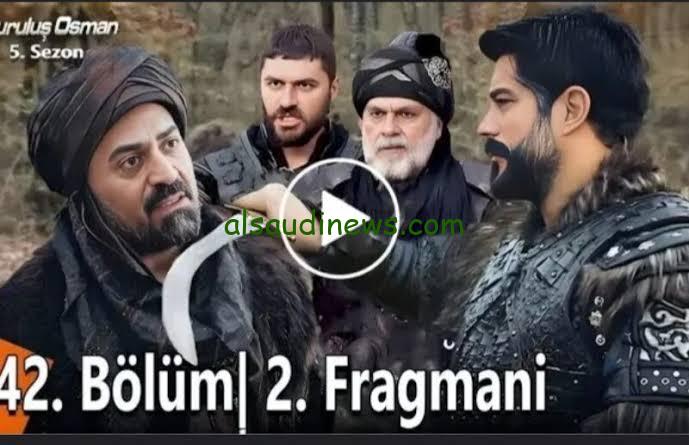 “احداث جديدة” موعد عرض مسلسل المؤسس عثمان Kurulus Osman الحلقه 142 وتردد القنوات الناقلة له الموسم 5