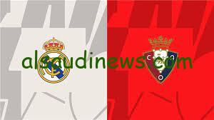 القنوات الناقلة لمباراة ريال مدريد وأوساسونا اليوم في الدوري الإسباني