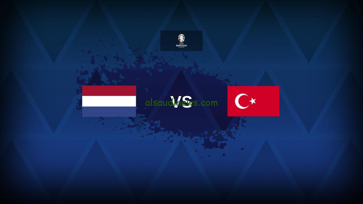 تشكيل هولندا ضد تركيا اليوم في يورو 2024 مع الموعد والقنوات الناقلة