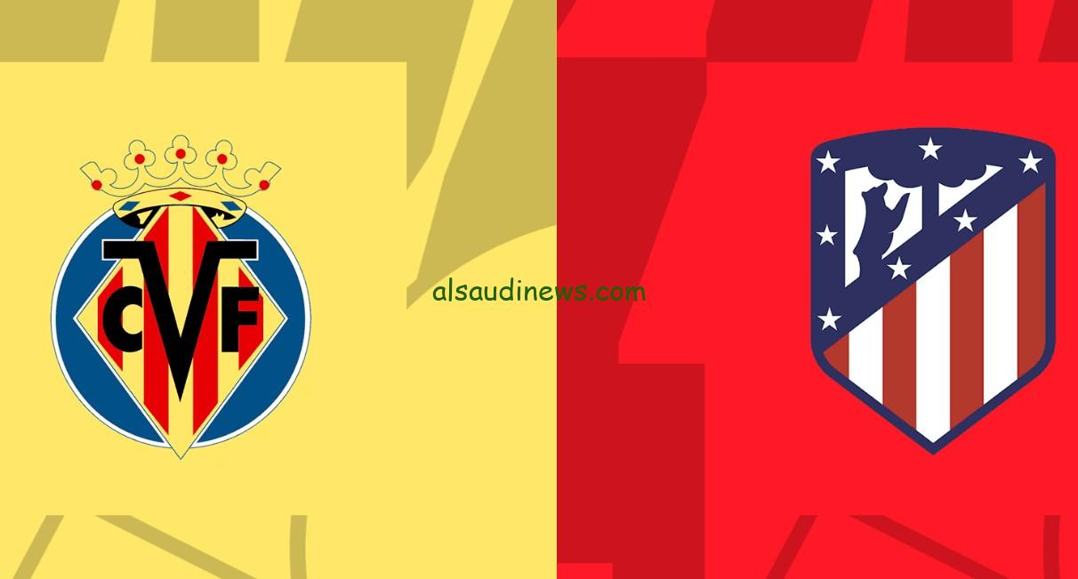 التعادل الأول.. نتيجة مباراة اتلتيكو مدريد وفياريال اليوم في الدوري الإسباني