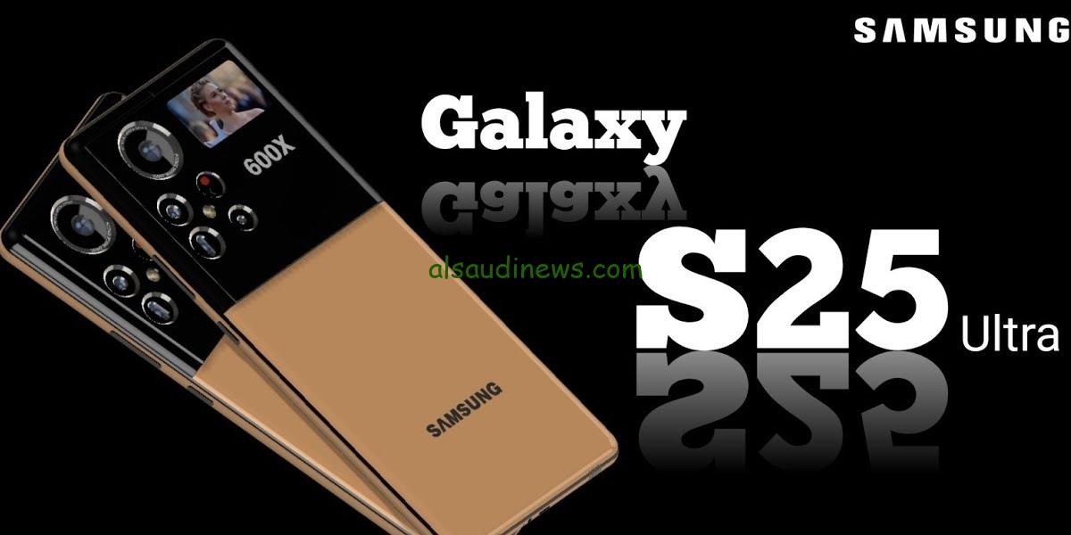 ” لدية خمس كاميرات” مميزات وعيوب هاتف samsung galaxy s25 ultra وسعره في دول الوطن العربي 2024