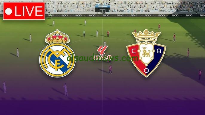 رباعية ريال مدريد اليوم .. لينك نتيجة مباراة ريال مدريد ضد اوساسونا اليوم 9-11-2024 فى الدورى الاسبانى