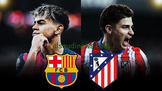 تشكيلة مباراة برشلونة والأتلتيكو اليوم في نصف نهائي كأس الملك الإسباني وتردد SSC 1HD الناقله